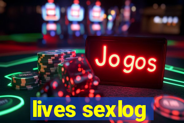 lives sexlog